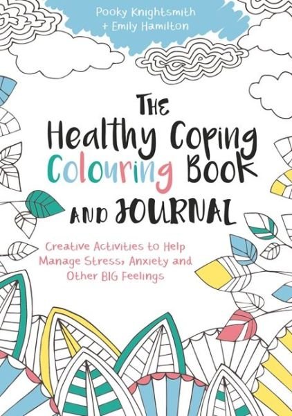 Cover for Pooky Knightsmith · The Healthy Coping Colouring Book and Journal: Creative Activities to Help Manage Stress, Anxiety and Other Big Feelings (Paperback Bog) (2016)