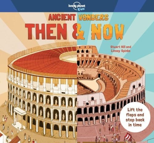 Lonely Planet Kids Ancient Wonders - Then & Now - Lonely Planet Kids - Lonely Planet Kids - Bøger - Lonely Planet Global Limited - 9781787013391 - 14. september 2018