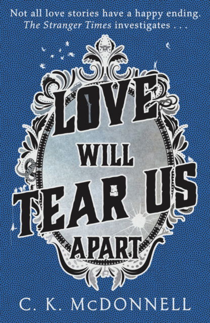 Love Will Tear Us Apart: (The Stranger Times 3) - The Stranger Times - C. K. McDonnell - Books - Transworld Publishers Ltd - 9781787633391 - February 9, 2023