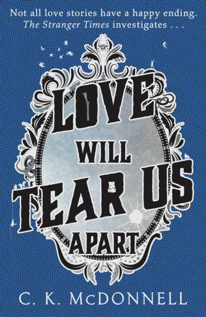 Cover for C. K. McDonnell · Love Will Tear Us Apart: (The Stranger Times 3) - The Stranger Times (Hardcover Book) (2023)
