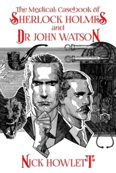 Cover for Nick Howlett · The Medical Casebook of Sherlock Holmes and Doctor Watson (Paperback Book) (2023)