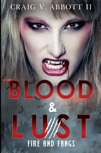 Cover for Craig V. Abbott II · Blood &amp; Lust: Fire and Fangs (Paperback Book) (2023)