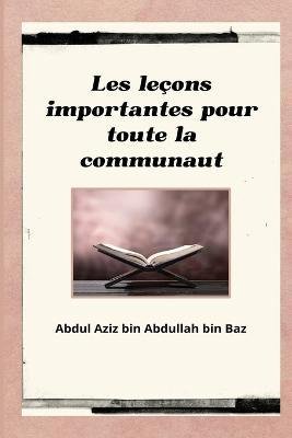 Cover for Abd Al Aziz Ibn Abd Allah Ibn Baz · Les leçons importantes pour toute la communauté (Pocketbok) (2022)