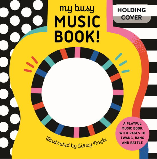 My Busy Music Book!: A Playful Music Book with Pages to Twang, Bang, and Rattle! - Design Eye - Books - Quarto Publishing PLC - 9781836005391 - July 10, 2025