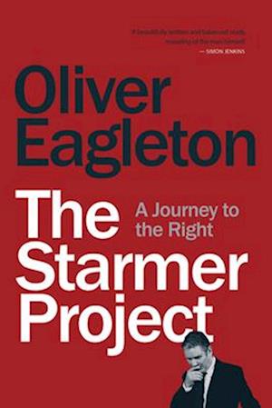 Cover for Oliver Eagleton · The Starmer Project: A Journey to the Right (Paperback Book) (2025)