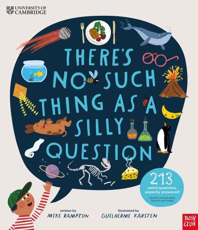 University of Cambridge: There's No Such Thing as a Silly Question: 213 Weird Questions, Expertly Answered! - Mike Rampton - Kirjat - Nosy Crow Ltd - 9781839947391 - torstai 10. lokakuuta 2024