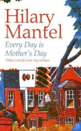 Cover for Hilary Mantel · Every Day Is Mother’s Day (Taschenbuch) (2006)