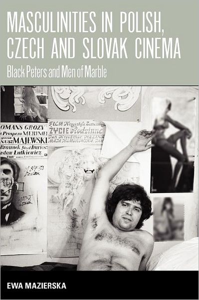 Cover for Ewa Mazierska · Masculinities in Polish, Czech and Slovak Cinema: Black Peters and Men of Marble (Paperback Bog) (2010)