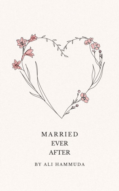 Married Ever After - Ali Hammuda - Books - Kube Publishing Ltd - 9781847742391 - August 13, 2024
