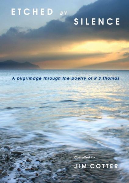 Cover for Jim Cotter · Etched by Silence: A pilgrimage through the poetry of RS Thomas (Paperback Book) [Revised edition] (2013)