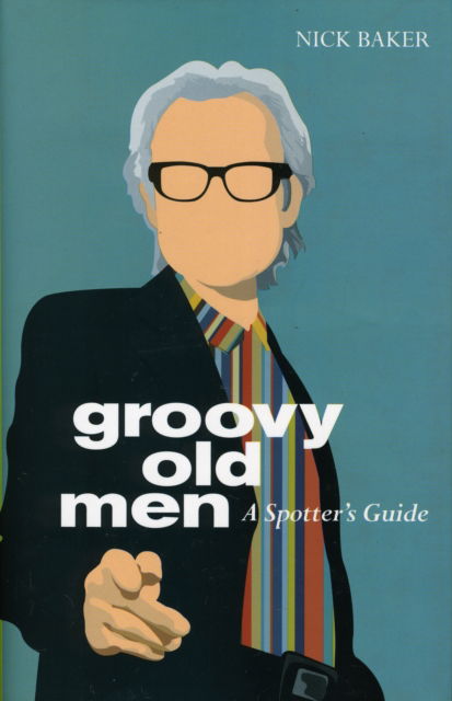 Cover for Nick Baker · Groovy Old Men: A Spotter's Guide (Paperback Book) (2009)