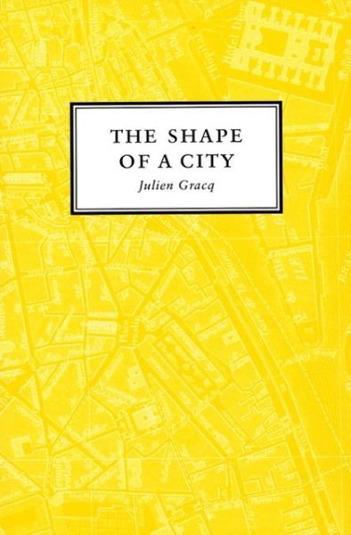 The Shape Of A City - Julien Gracq - Kirjat - Turtle Point Press - 9781885586391 - tiistai 1. marraskuuta 2005
