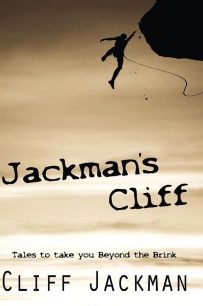 Jackmans Cliff: Tales to Take You Beyond the Brink - Cliff Jackman - Books - Manor House Publishing Inc - 9781897453391 - October 15, 2013