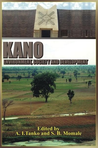 Cover for A I Tanko · Kano: Environment, Society and Development (Pb) (Taschenbuch) (2014)