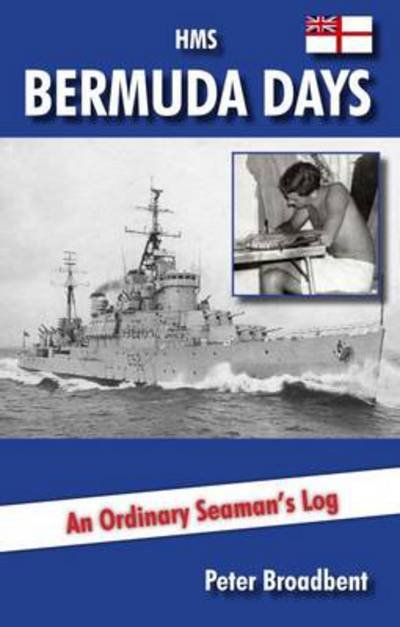 Cover for Peter Broadbent · HMS Bermuda Days: An Ordinary Seaman's Log (Paperback Book) [First edition] (2020)
