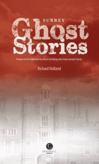 Cover for Richard Holland · Surrey Ghost Stories: Shiver Your Way Around Surrey (Pocketbok) (2013)