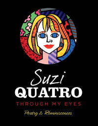 Through My Eyes, Poetry & Reminiscences - Suzi Quatro - Boeken - NEW HAVEN PUBLISHING - 9781910705391 - 17 mei 2016