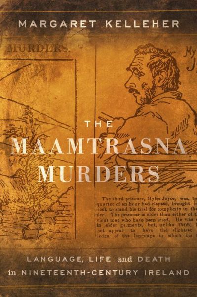 Cover for Margaret Kelleher · The Maamtrasna Murders: Language, Life and Death in Nineteenth-Century Ireland (Hardcover Book) (2018)