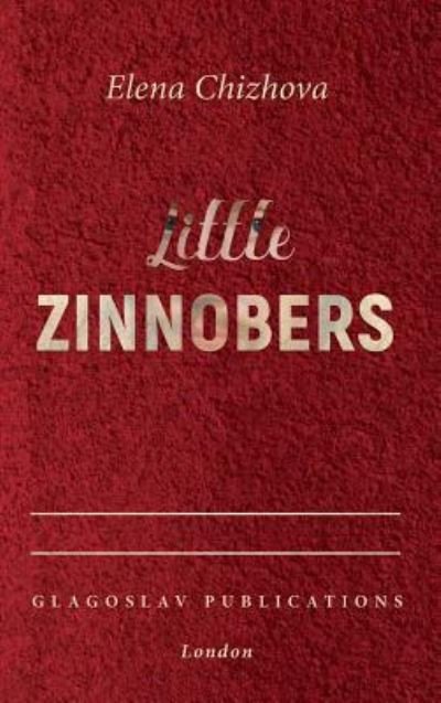 Cover for Elena Chizhova · Little Zinnobers (Inbunden Bok) (2019)