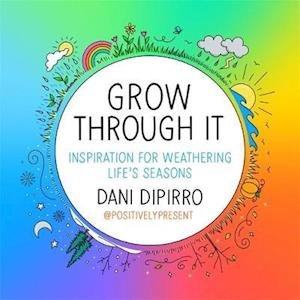 Cover for Dani DiPirro · Grow Through It: Inspiration for Weathering Life's Seasons (Innbunden bok) (2020)