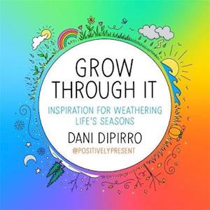 Cover for Dani DiPirro · Grow Through It: Inspiration for Weathering Life's Seasons (Hardcover bog) (2020)