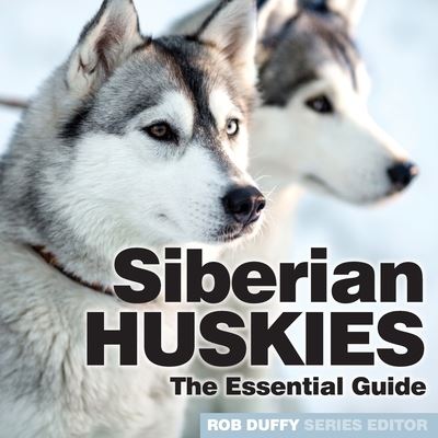 Cover for Siberian Huskies: The Essential Guide (Paperback Book) (2021)