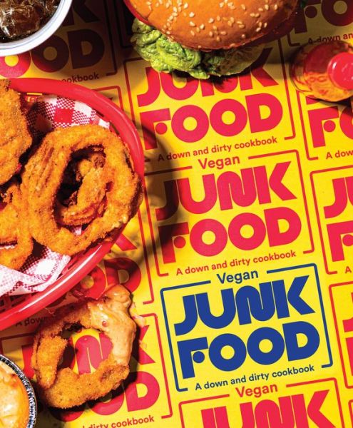 Cover for Zacchary Bird · Vegan Junk Food: A down and dirty cookbook (Hardcover Book) (2020)