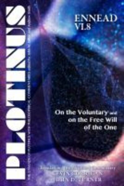 Cover for Kevin Corrigan · PLOTINUS Ennead VI.8: On the Voluntary and on the Free Will of the One: On the Voluntary and on the Free Will of the One Translation, with an Introduction, and Commentary - The Enneads of Plotinus (Paperback Book) (2017)