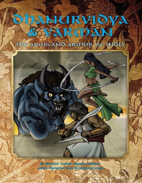 Dhanurvidya & Varman: the Arms and Armor of India (4th Edition Dungeons & Dragons) - Michael O Varhola - Książki - Skirmisher Publishing - 9781935050391 - 24 kwietnia 2015