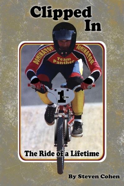 Clipped In: the Ride of a Lifetime - Steven Cohen - Books - Michael Ray King Publishing - 9781935795391 - August 3, 2015