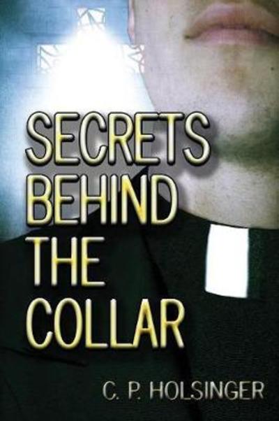 Cover for C P Holsinger · Secrets Behind the Collar (Pocketbok) (2017)