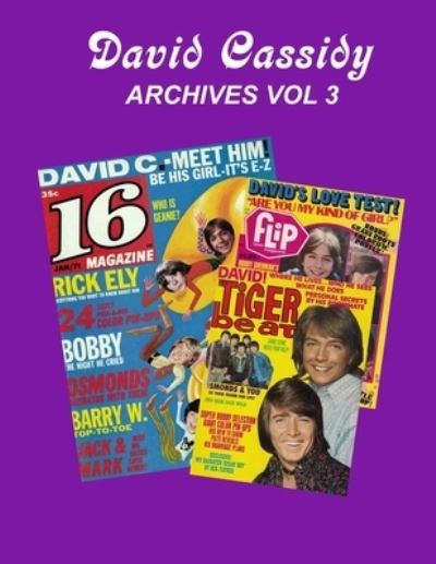 David Cassidy Archives Vol 3 - Gary Zenker - Books - White Lightning Publishing - 9781941028391 - January 10, 2021