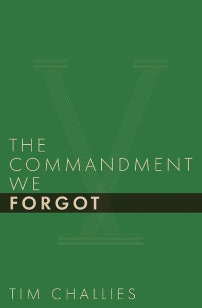 The Commandment We Forgot - Cruciform Quick - Tim Challies - Książki - Cruciform Press - 9781941114391 - 1 grudnia 2017