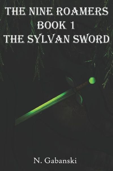 Cover for N. Gabanski · The Nine Roamers and the Sylvan Sword (Paperback Book) (2020)