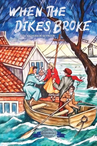 When the Dikes Broke - Alta Halverson Seymour - Książki - Purple House Press - 9781948959391 - 16 sierpnia 2021