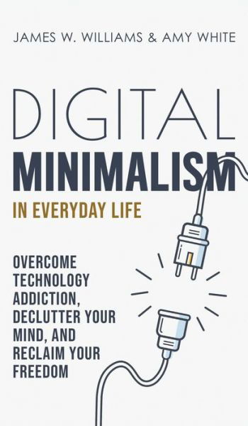 Cover for James W Williams · Digital Minimalism in Everyday Life (Hardcover Book) (2021)