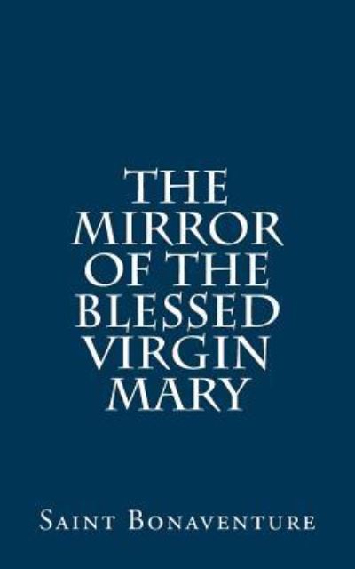 Cover for Saint Bonaventure · The Mirror of the Blessed Virgin Mary (Pocketbok) (2017)