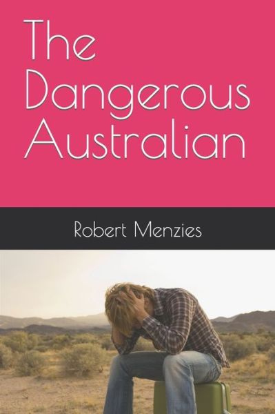 Cover for Robert Menzies · The Dangerous Australian (Paperback Book) (2017)