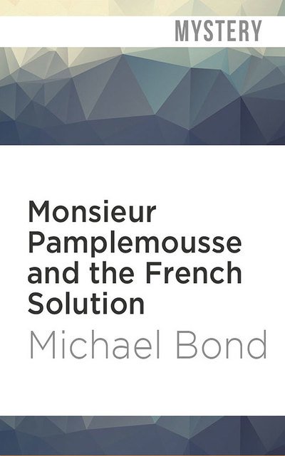 Cover for Michael Bond · Monsieur Pamplemousse &amp; the French Solut (Hörbok (CD)) (2019)