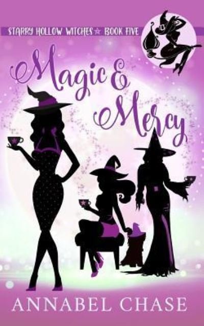 Magic & Mercy (Starry Hollow Witches) - Annabel Chase - Kirjat - Independently published - 9781980427391 - keskiviikko 7. helmikuuta 2018