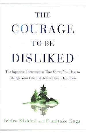 Cover for Ichiro Kishimi · The Courage to Be Disliked (Paperback Bog) (2018)