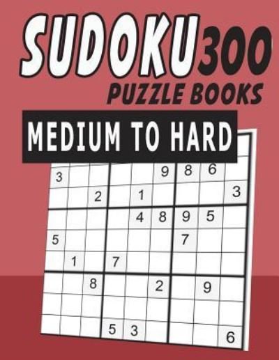 Cover for Jissie Tey · Sudoku Puzzle Books Medium To Hard 300 - Sudoku Puzzle Books (Paperback Bog) (2018)