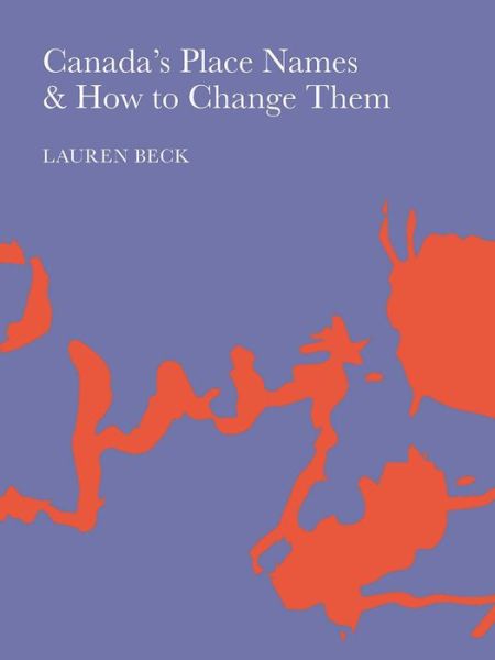 Cover for Lauren Beck · Canada's Place Names and How to Change Them (Paperback Book) (2022)