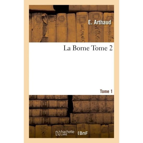 Cover for Arthaud · La Borne Tome 1 (Paperback Book) (2017)