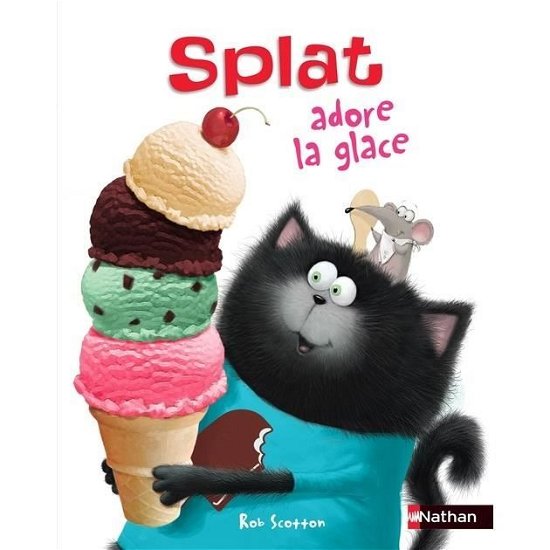 Cover for Rob Scotton · Splat adore la glace (Hardcover Book) (2016)