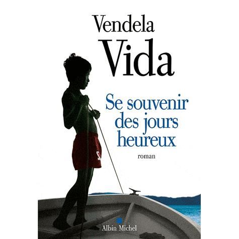 Cover for Vendela Vida · Se Souvenir Des Jours Heureux (Collections Litterature) (French Edition) (Taschenbuch) [French edition] (2011)