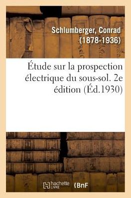 Cover for Schlumberger-c · Étude sur la prospection électrique du sous-sol. 2e édition (Paperback Book) (2018)