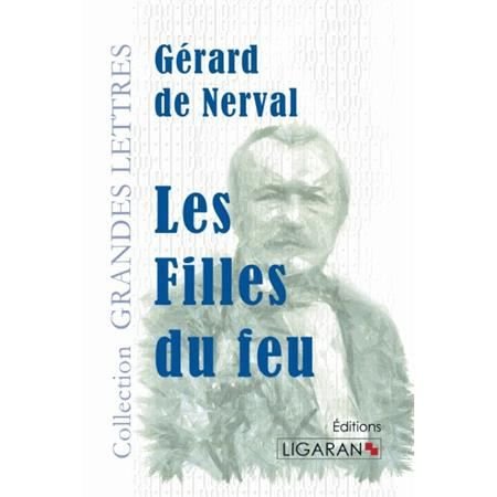 Les Filles du feu (grands caractères) - Gérard de Nerval - Livres - Ligaran - 9782335006391 - 2 octobre 2015