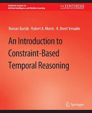 Cover for Roman Bartak · An Introduction to Constraint-Based Temporal Reasoning - Synthesis Lectures on Artificial Intelligence and Machine Learning (Paperback Book) (2014)