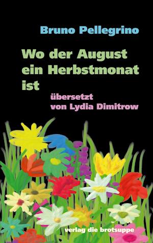 Cover for Bruno Pellegrino · Wo der August ein Herbstmonat ist (Buch) (2021)